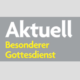 Besonderer Gottesdienst